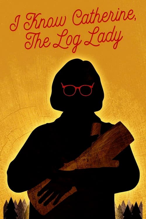 I Know Catherine, the Log Lady