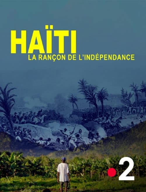 Haïti, la rançon de l'indépendance