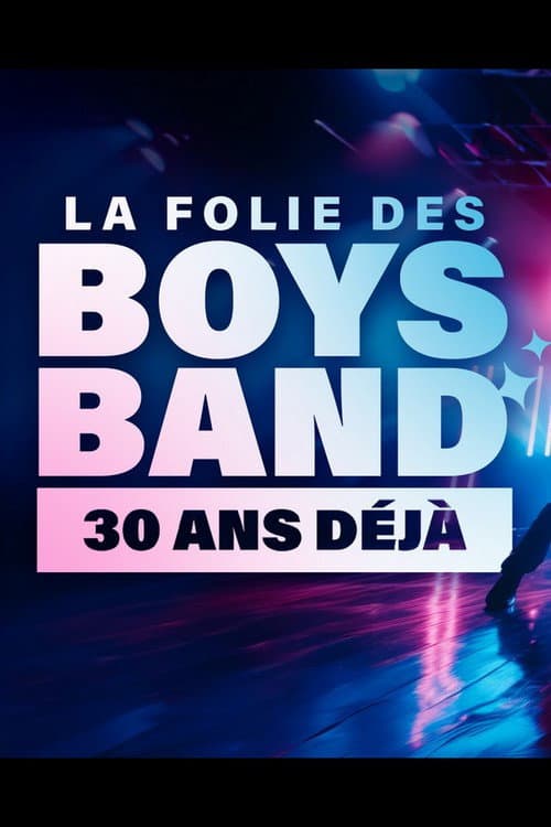 La folie des Boys Band, 30 ans déjà