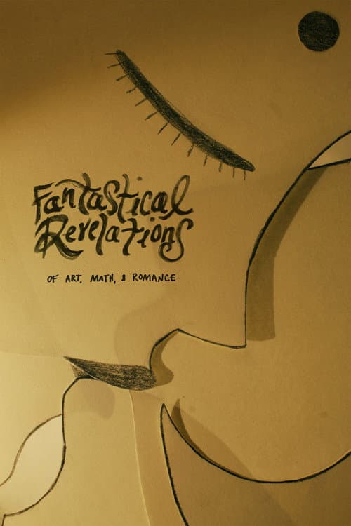 Fantastical Revelations of Art, Math, and Romance