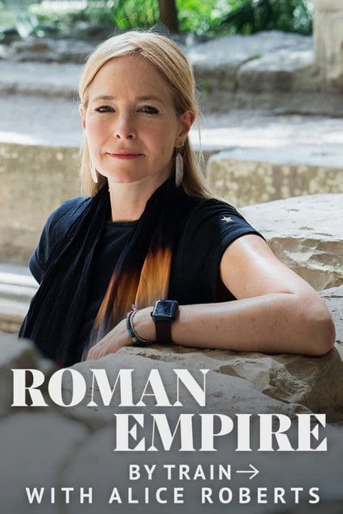 Roman Empire by Train with Alice Roberts