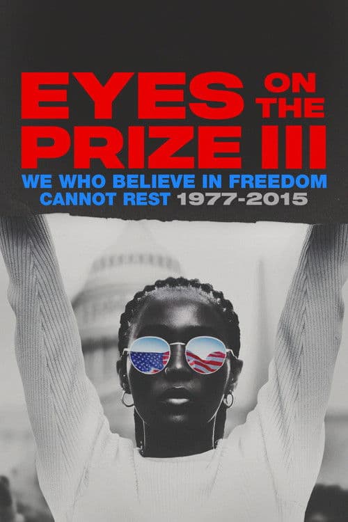 Eyes on the Prize III: We Who Believe in Freedom Cannot Rest 1977-2015